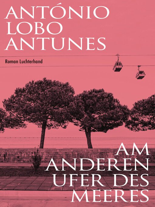 Title details for Am anderen Ufer des Meeres by António Lobo Antunes - Available
